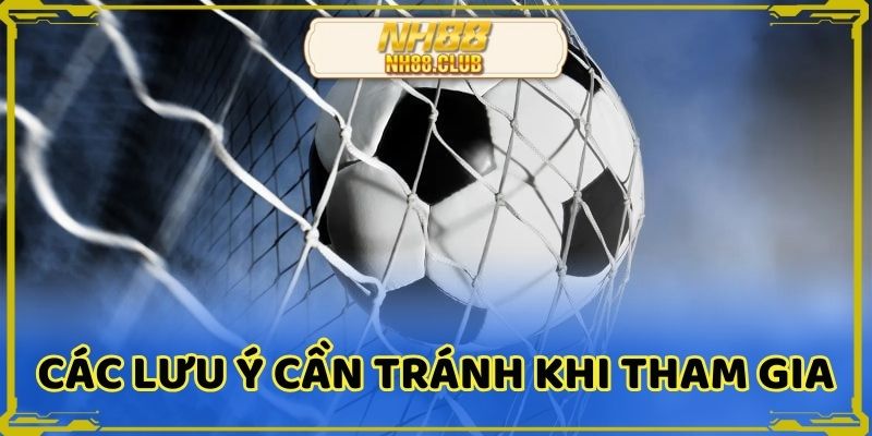 Các lưu ý cần tránh để không mất tiền khi tham gia