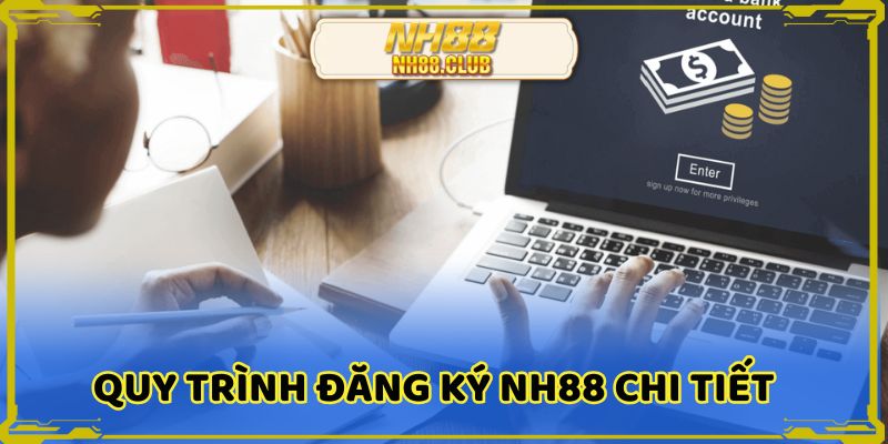 Quy trình đăng ký NH88 đơn giản chỉ 3 bước