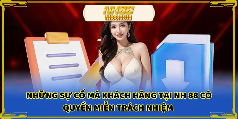 Những sự cố mà khách hàng tại NH 88 có quyền miễn trách nhiệm